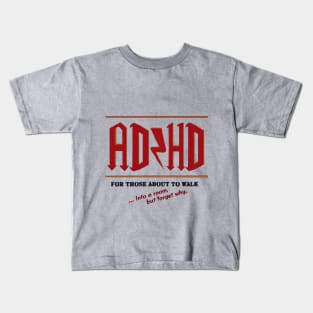 AD/HD for those about to walk Kids T-Shirt